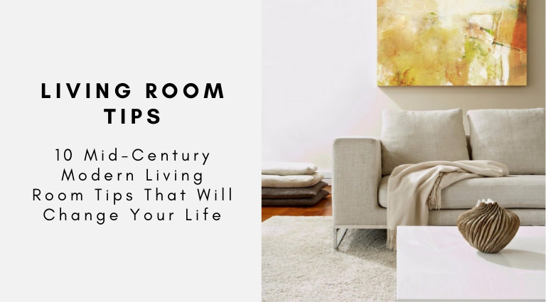 10 Mid-Century Modern Living Room Tips That Will Change Your Life
