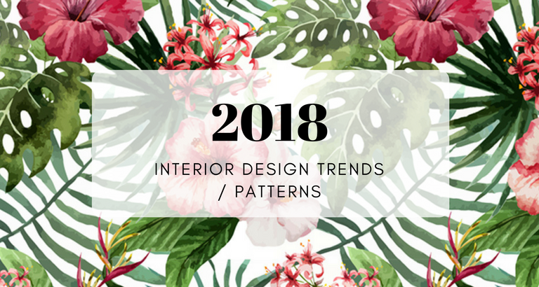 Interior Design Trends 2018- The Patterns You'll Be Seeing Everywhere_FEAT