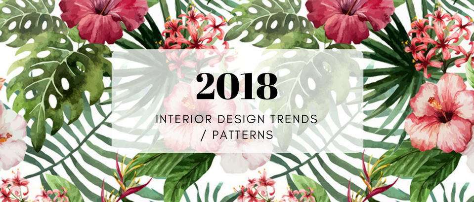 Interior Design Trends 2018- The Patterns You'll Be Seeing Everywhere_FEAT