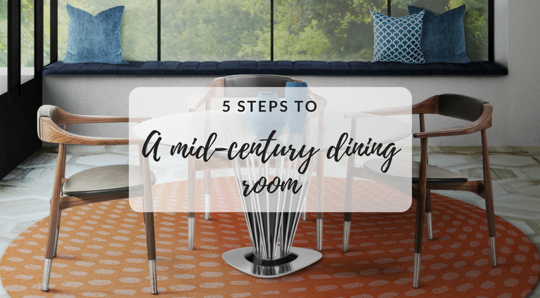 Get a Mid-Century Dining Room with These 5 Easy Steps_feat