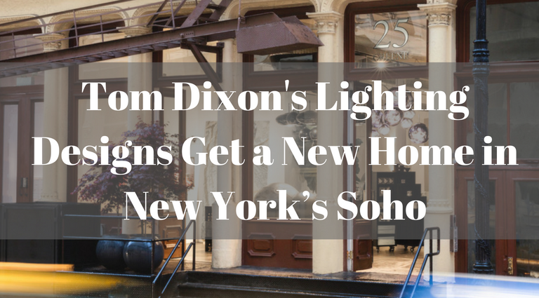 Tom Dixon's Lighting Designs Get a New Home in New York’s Soho