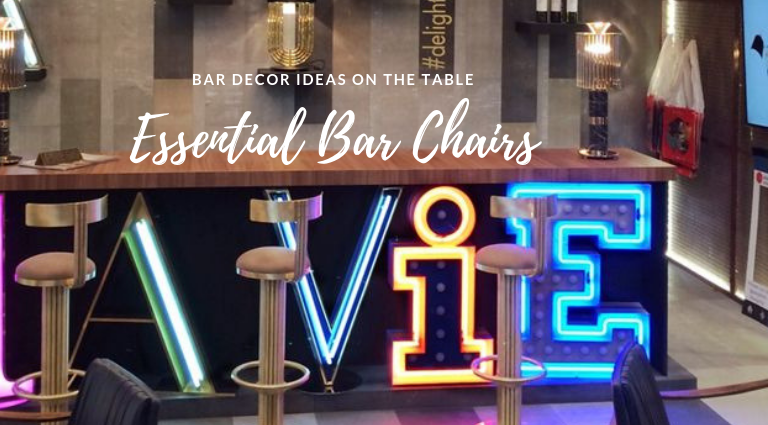 Essential Bar Chairs That Simply Have To Be Part Of Your Decor