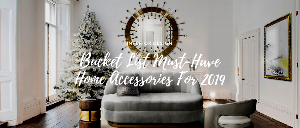 Bucket List Of Must-Have Home Accessories For 2019!
