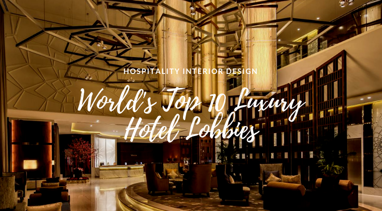World's Top 10 Luxury Hotel Lobby Designs That Will Amaze You
