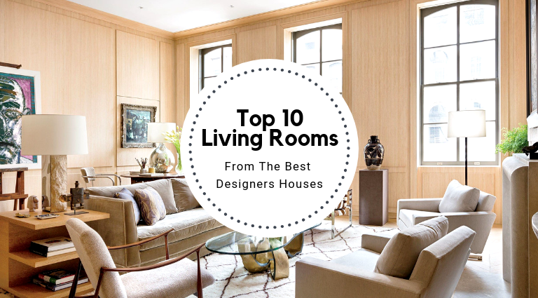 Top 10 Living Rooms From The Best Designers Houses