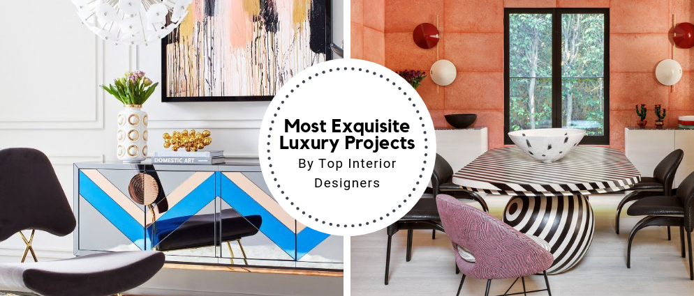 The Most Exquisite Luxury Projects By Top Interior Designers_feat