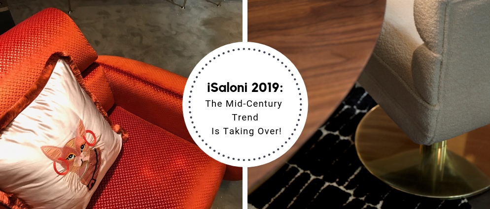 iSaloni 2019_ The Mid-Century Trend Is Taking Over!_feat