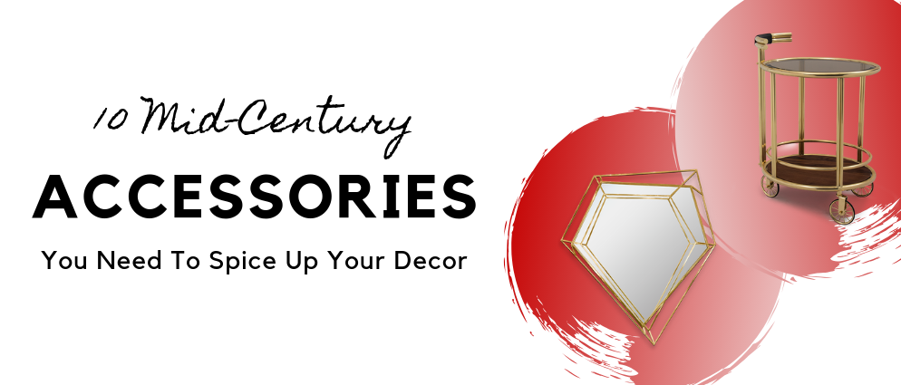 10 Mid-Century Accessories You Need To Spice Up Your Decor_feat (1)