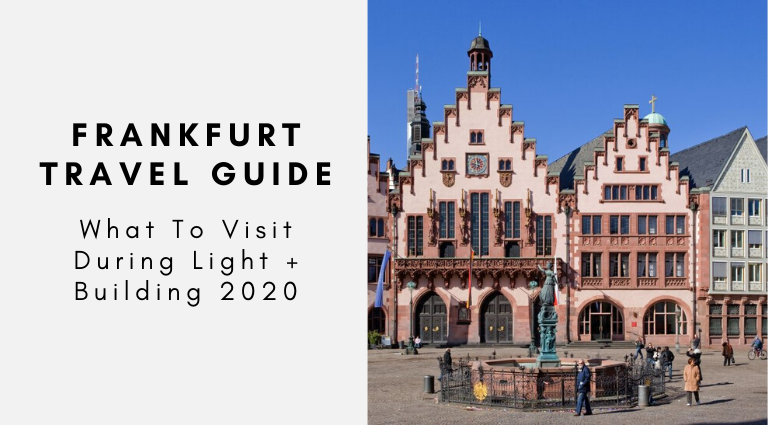 Frankfurt Travel Guide_ What To Visit During Light + Building 2020