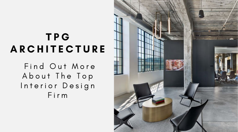 TPG Architecture_ Find Out More About The Top Interior Design Firm_feat