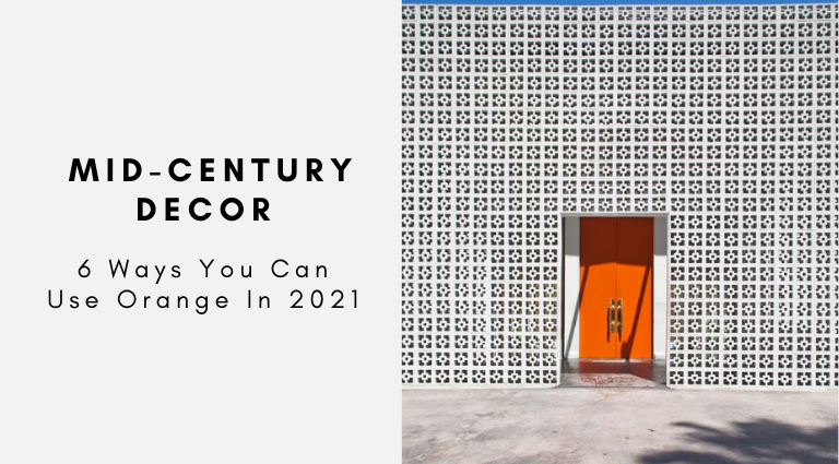 6 Ways You Can Use Orange In Your Mid-Century Decor In 2021