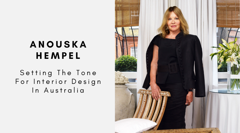 Anouska Hempel_ Setting The Tone For Interior Design In Australia