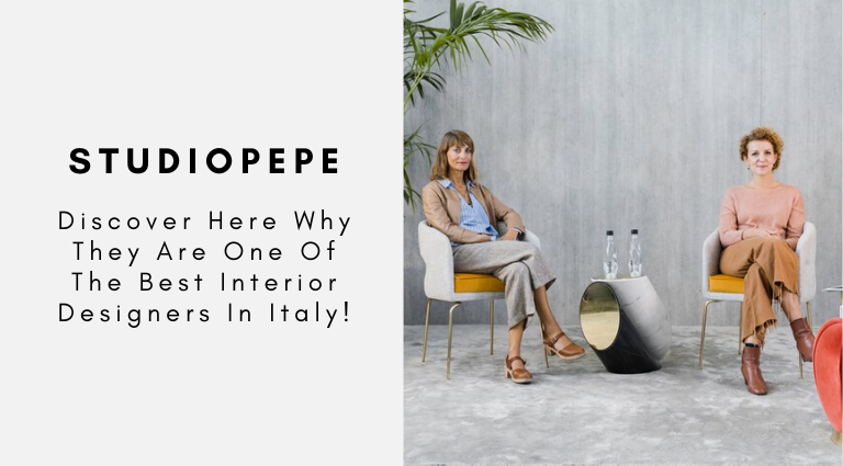 Discover Why StudioPepe Is One Of The Best Interior Designers In Italy!