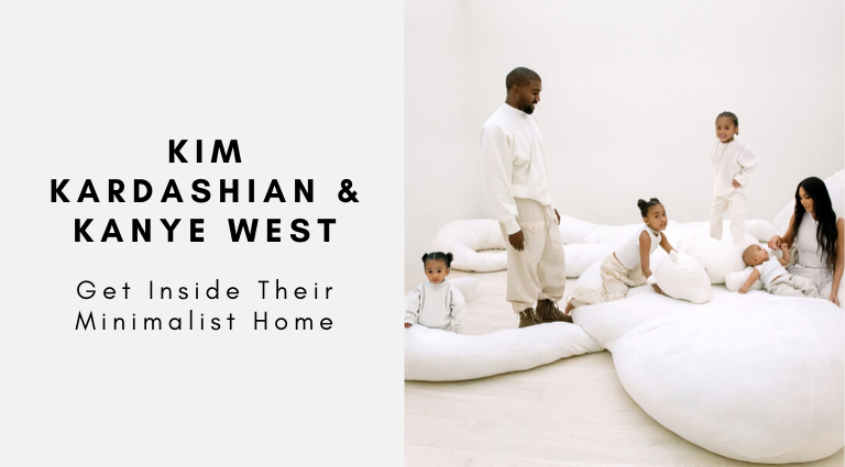 Get Inside Kim Kardashian & Kanye West’s Stunning Minimalist Home