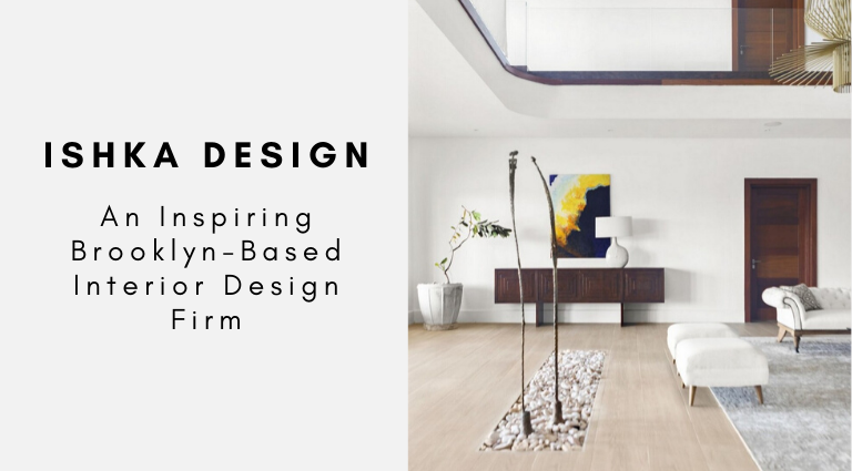 Ishka Design_ An Inspiring Brooklyn-Based Interior Design Firm_feat