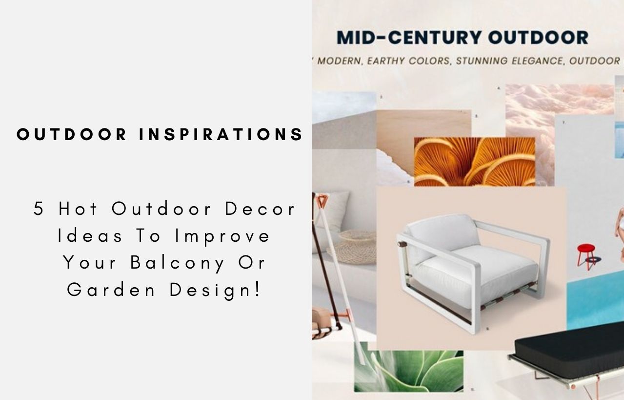 5 Hot Outdoor Decor Ideas To Improve Your Balcony Or Garden Design!