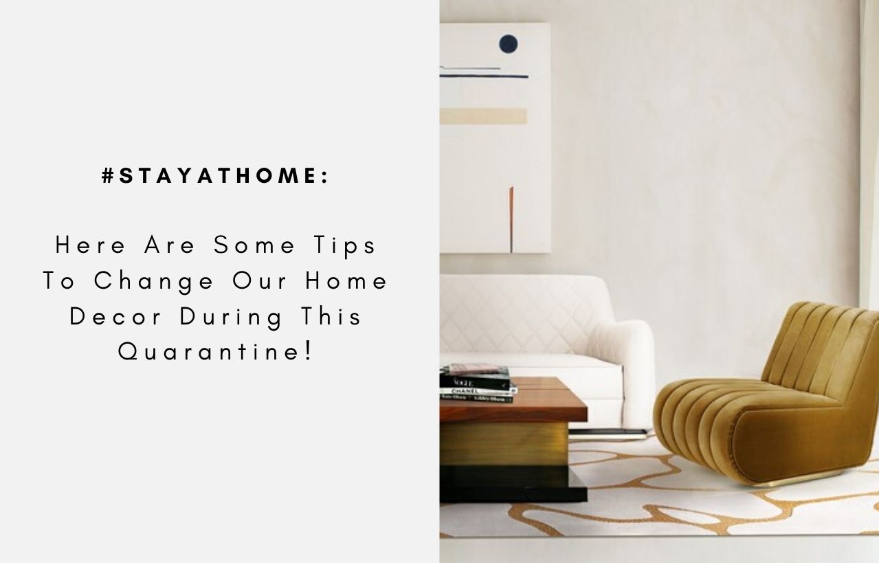 #StayAHome: Here Are Some Tips To Change Our Home Decor During This Quarantine!