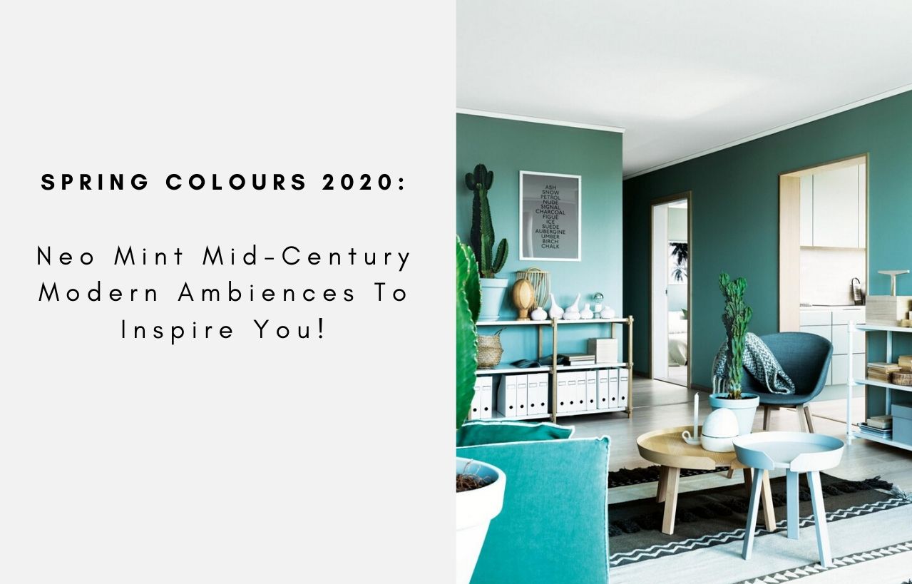 Spring Colours: Neo Mint Mid-Century Modern Ambiences To Inspire You!