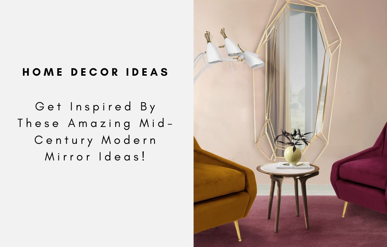 Get Inspired By These Amazing Mid-Century Modern Mirror Ideas!