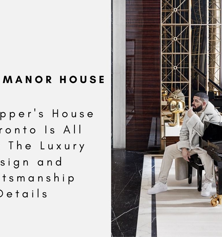 Drake's Manor House Is All About The Luxury Design and Craftsmanship Details
