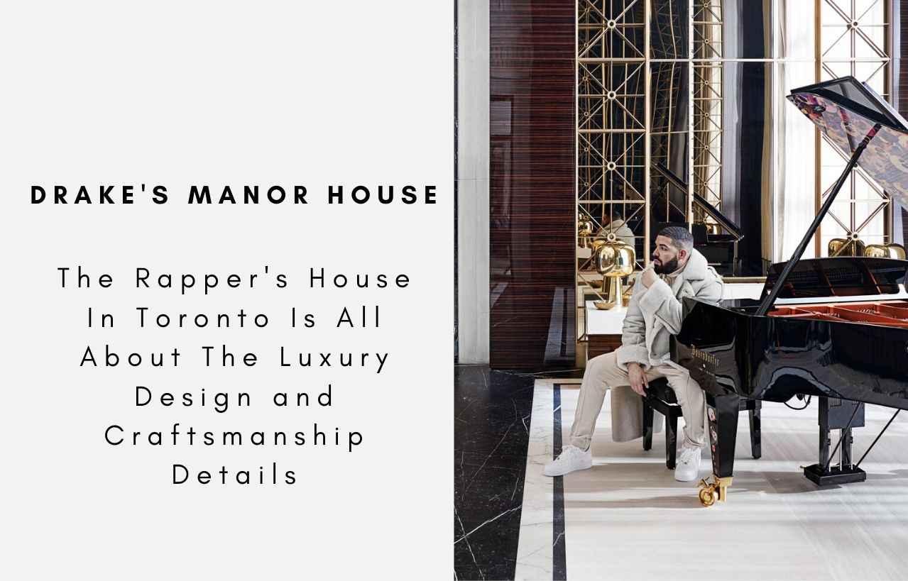 Drake's Manor House Is All About The Luxury Design and Craftsmanship Details
