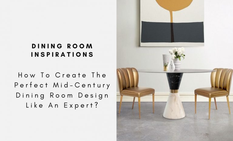 How To Create The Perfect Mid-Century Dining Room Design Like An Expert?