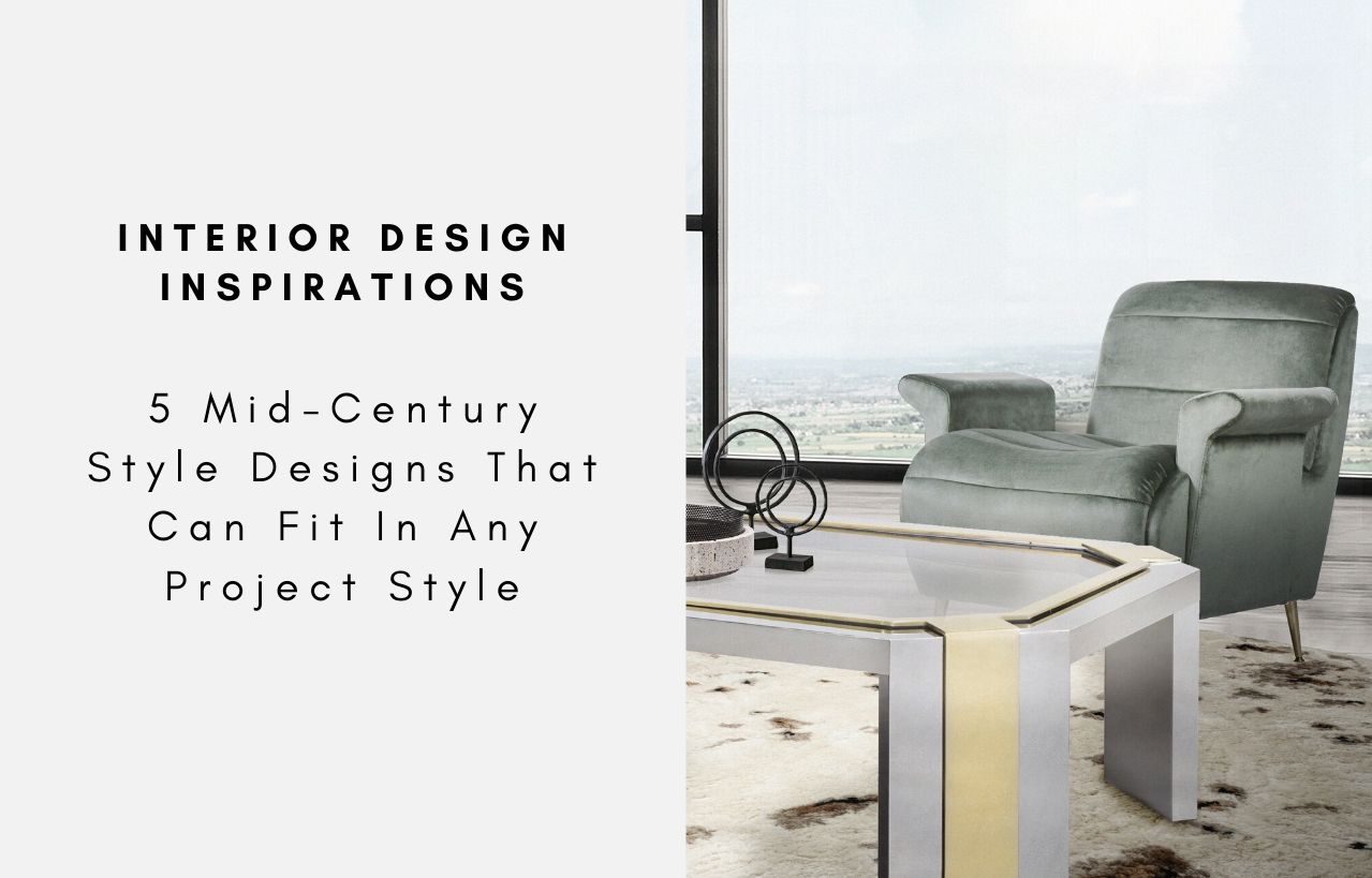 5 Mid-Century Style Designs That Can Fit In Any Project Style