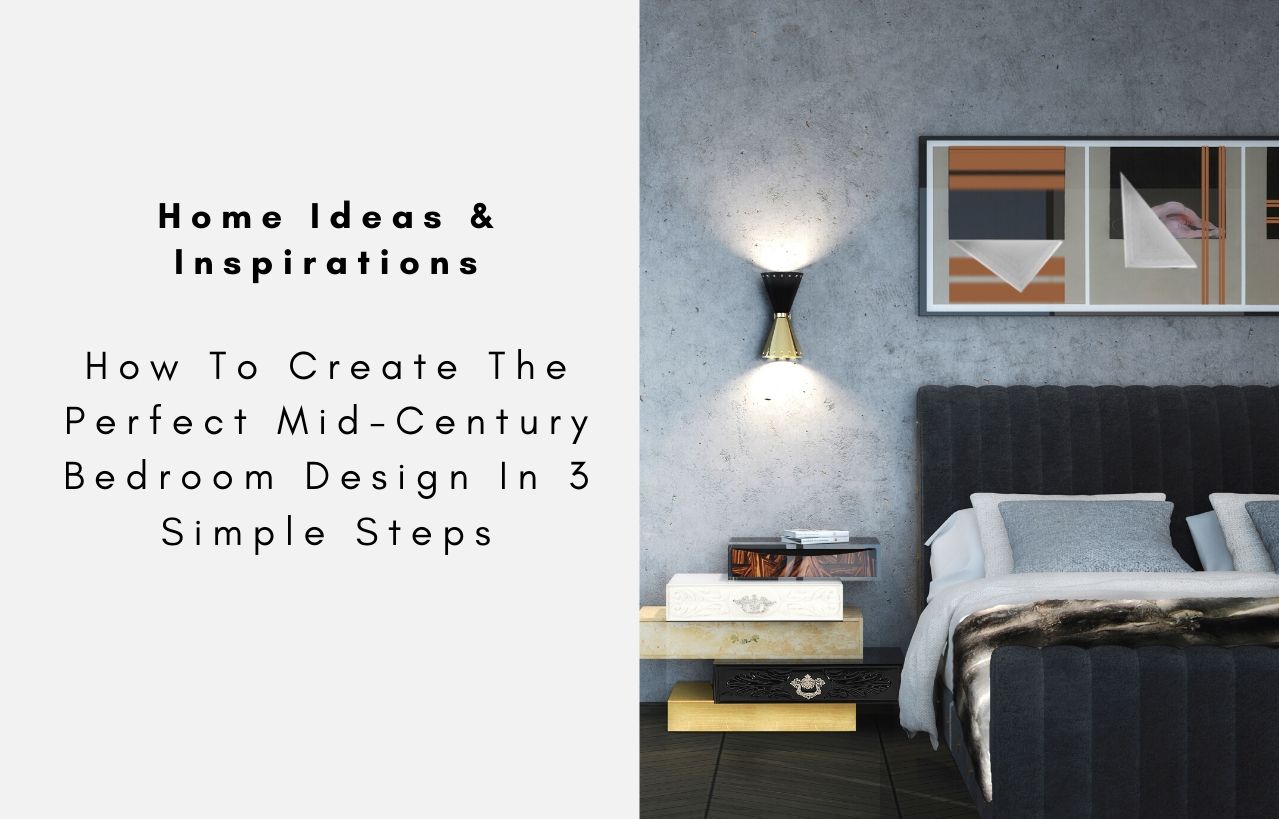 How To Create The Perfect Mid-Century Bedroom Design In 3 Simple Steps
