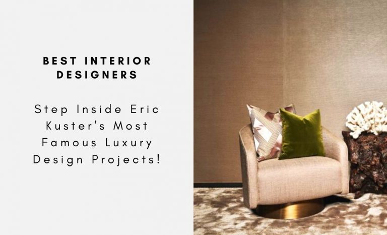 Step Inside Eric Kuster's Most Famous Luxury Design Projects!