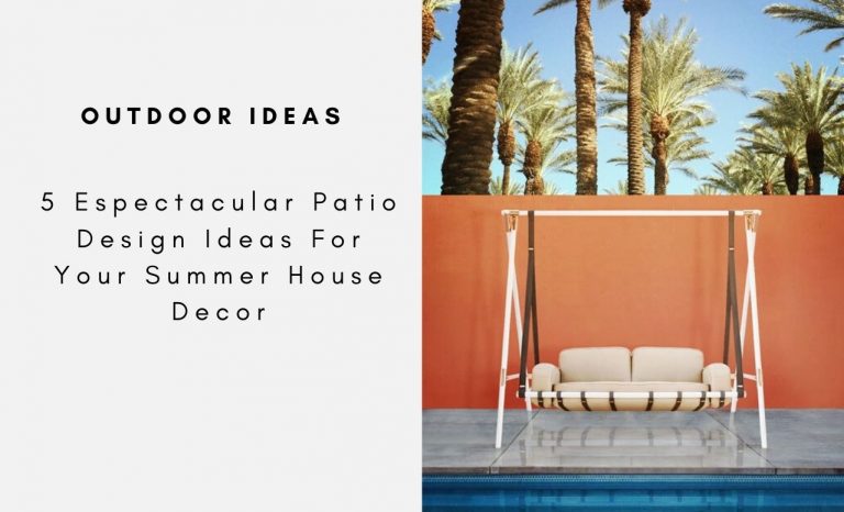 5 Espectacular Patio Design Ideas For Your Summer House Decor