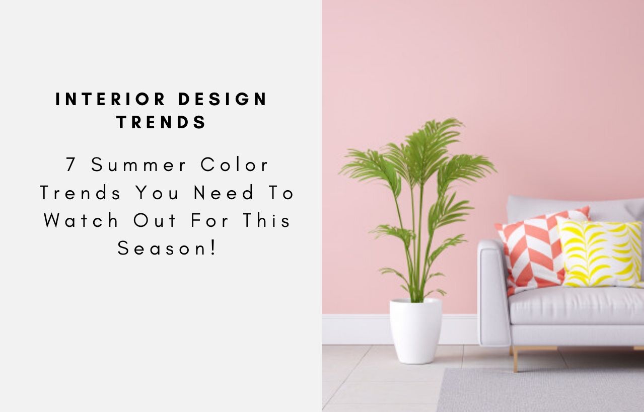 7 Summer Color Trends You Need To Watch Out For This Season!