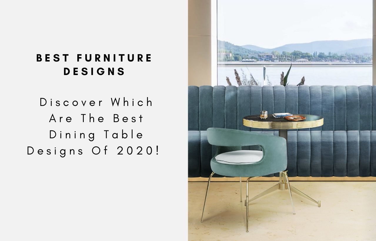 Discover Which Are The Best Dining Table Designs Of 2020! (See More)
