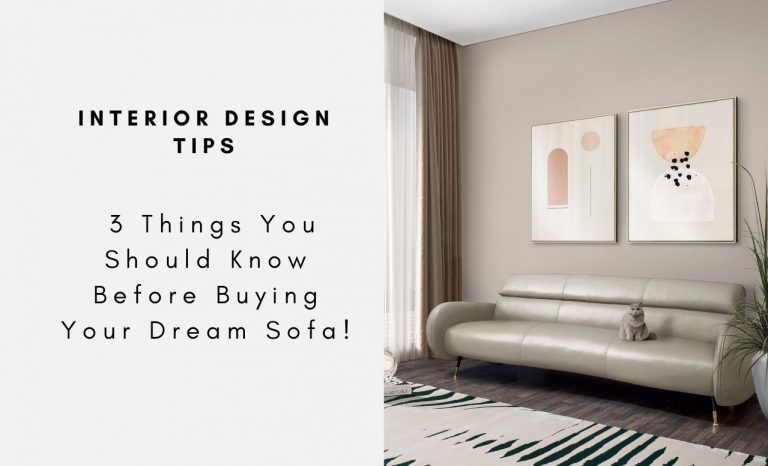 Interior Design Tips - 3 Things You Should Know Before Buying Your Dream Sofa!