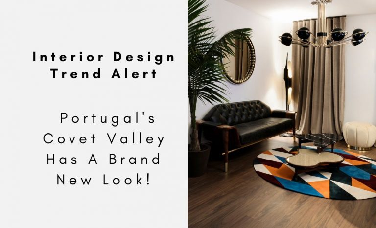 Interior Design Trend Alert - Portugal's Covet Valley Has A Brand New Look!