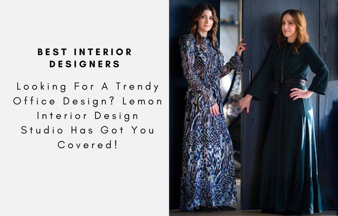 Looking For A Trendy Office Design? Lemon Interior Design Studio Has Got You Covered!
