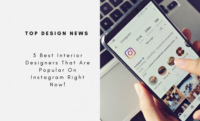 3 Best Interior Designers That Are Popular On Instagram Right Now!