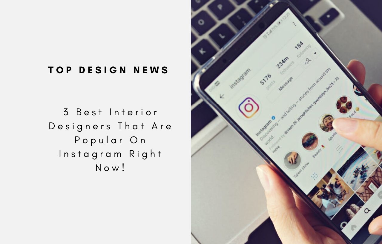 3 Best Interior Designers That Are Popular On Instagram Right Now!