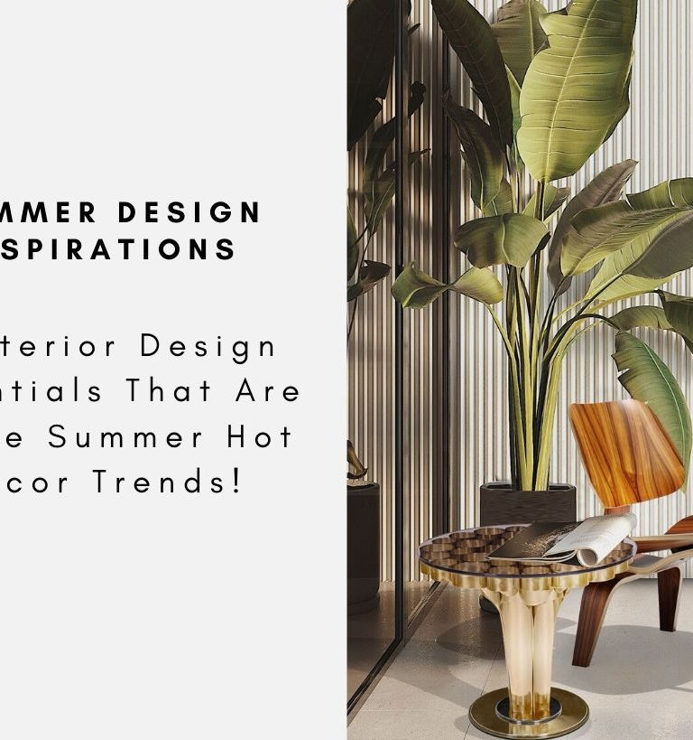 5 Interior Design Essentials That Are In The Summer Hot Decor Trends!