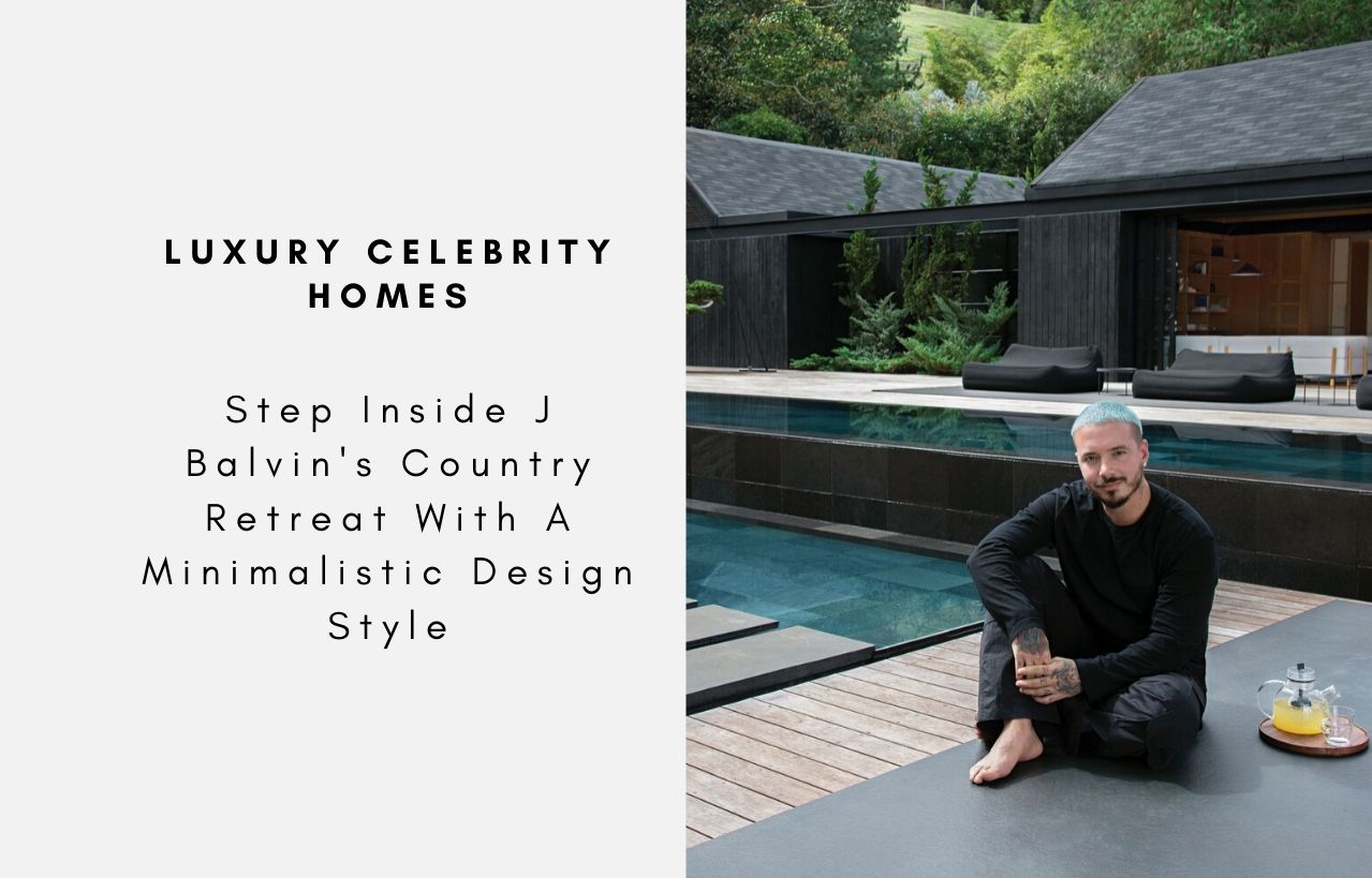 Step Inside J Balvin's Country Retreat With A Minimalistic Design Style