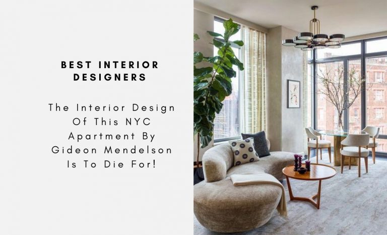 The Interior Design Of This NYC Apartment By Gideon Mendelson Is To Die For!