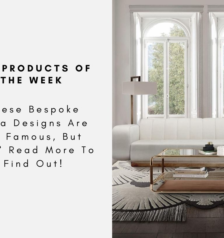These Bespoke Sofa Designs Are So Famous, But Why? Read More To Find Out!