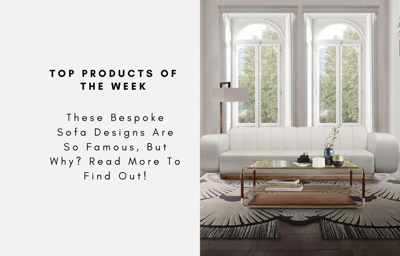 These Bespoke Sofa Designs Are So Famous, But Why? Read More To Find Out!