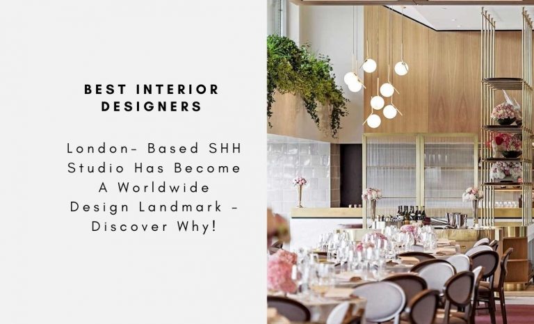 London- Based SHH Studio Has Become A Worldwide Design Landmark - Discover Why!