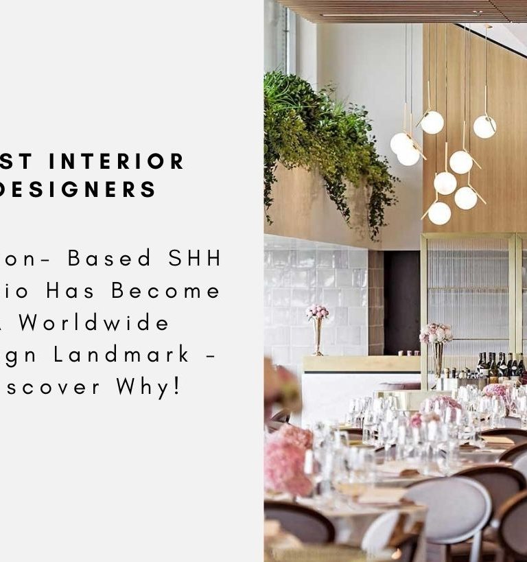 London- Based SHH Studio Has Become A Worldwide Design Landmark - Discover Why!