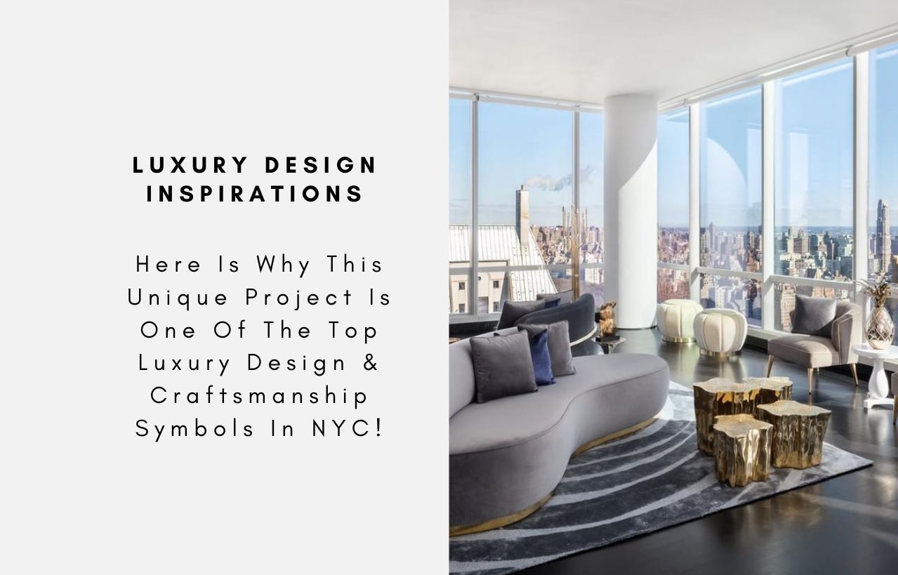 Here Is Why This Unique Project Is One Of The Top Luxury Design & Craftsmanship Symbols In NYC!