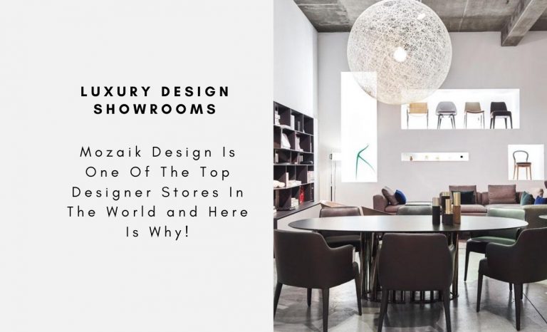 Mozaik Design Is One Of The Top Designer Stores In The World and Here Is Why!