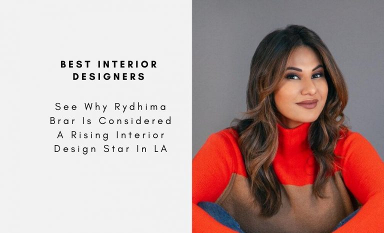 See Why Rydhima Brar Is Considered A Rising Interior Design Star In LA