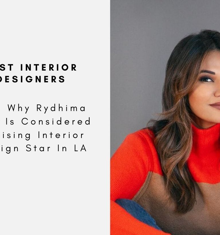 See Why Rydhima Brar Is Considered A Rising Interior Design Star In LA