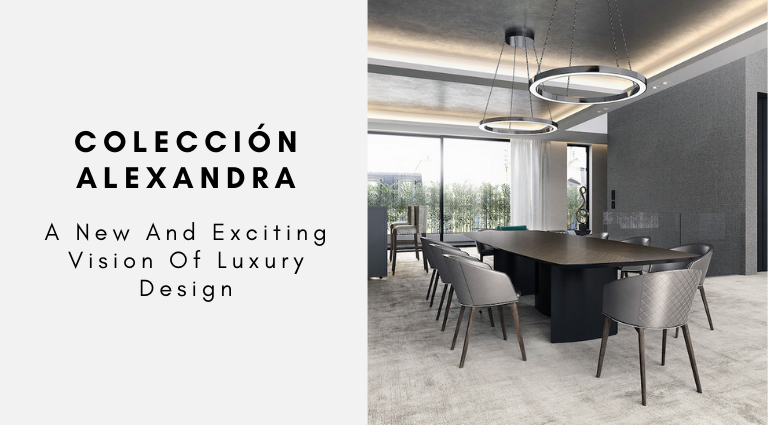 Colección Alexandra_ A New And Exciting Vision Of Luxury Design