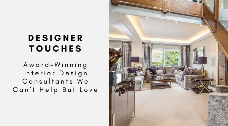 Designer Touches_ Award-Winning Interior Design Consultants We Can't Help But Love